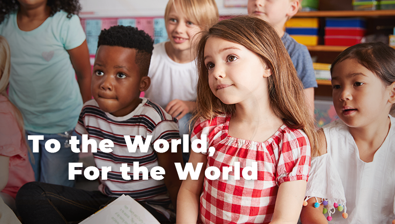 To the World, For the World